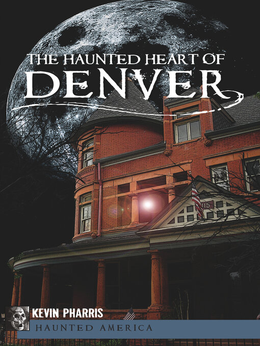Title details for The Haunted Heart of Denver by Kevin Pharris - Available